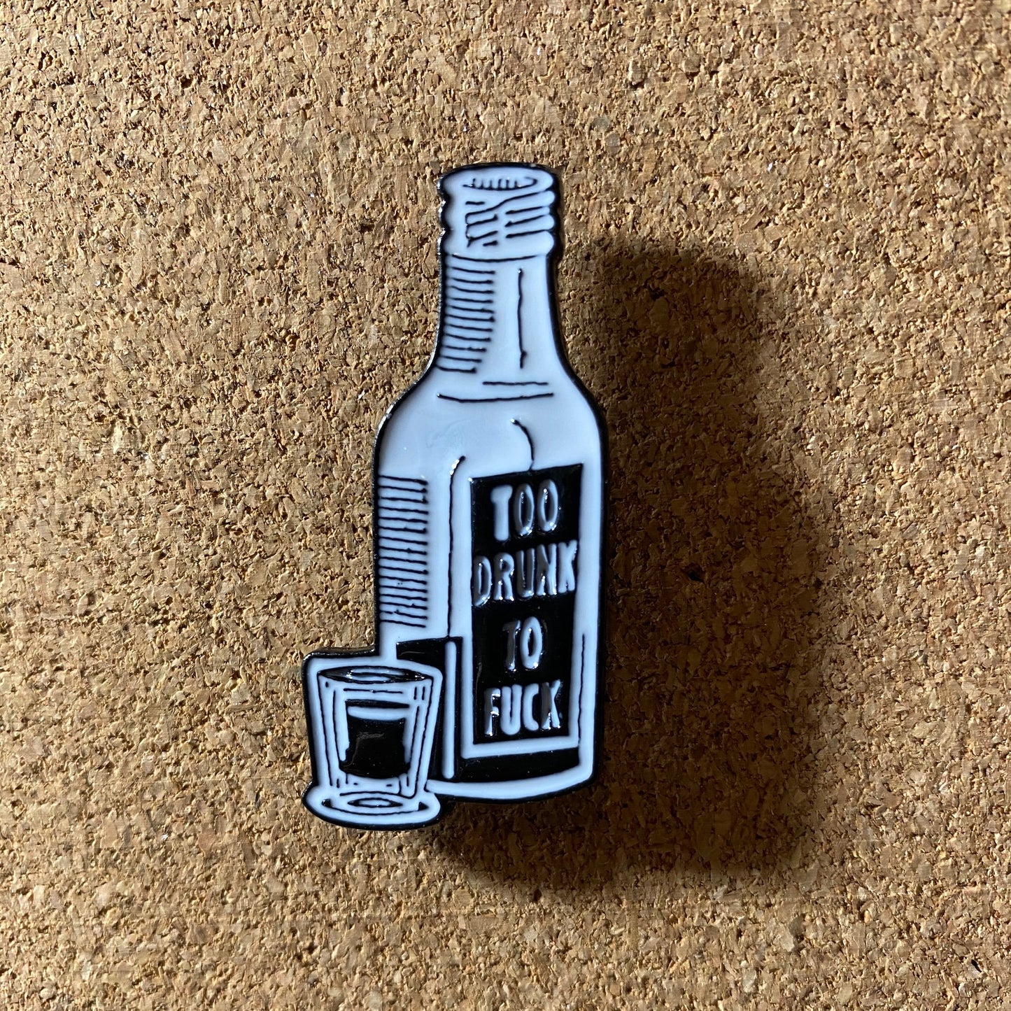 Too Drunk to F*ck Jack Daniels Whiskey Enamel Pin - thehappypin