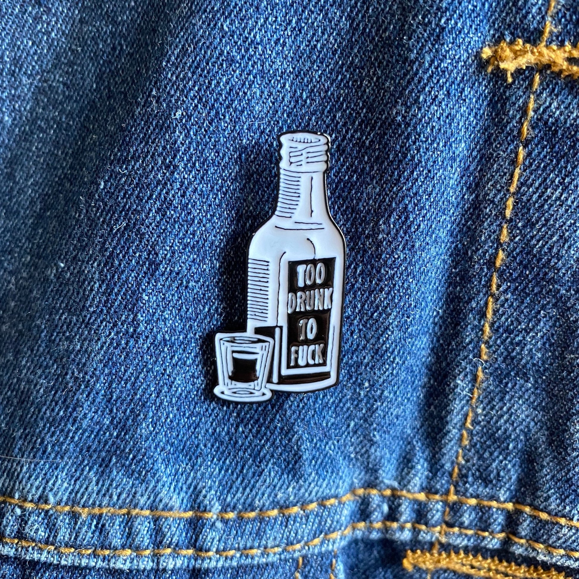Too Drunk to F*ck Jack Daniels Whiskey Enamel Pin - thehappypin