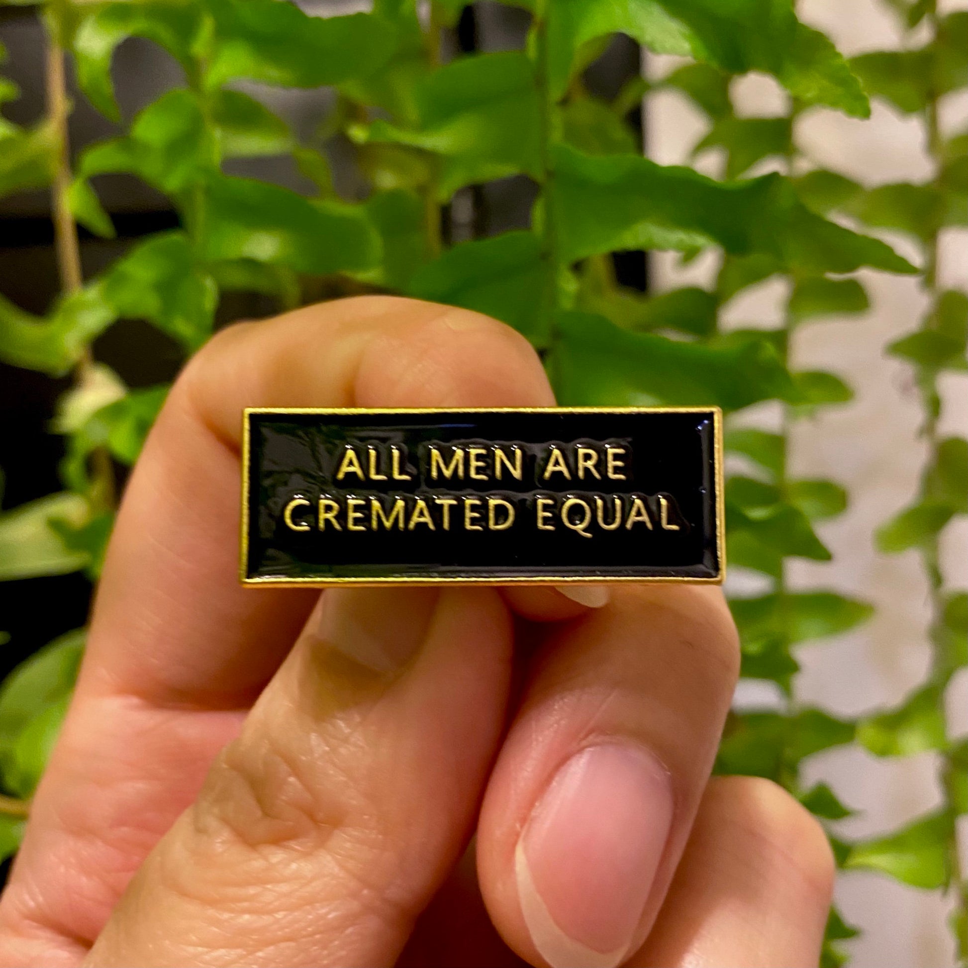 All Men are Cremated Equal Enamel Pin - thehappypin